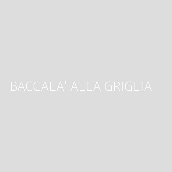 BACCALA' ALLA GRIGLIA